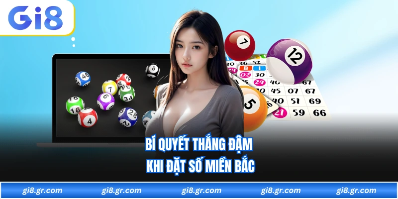 Bí quyết thắng đậm khi đặt số miền bắc