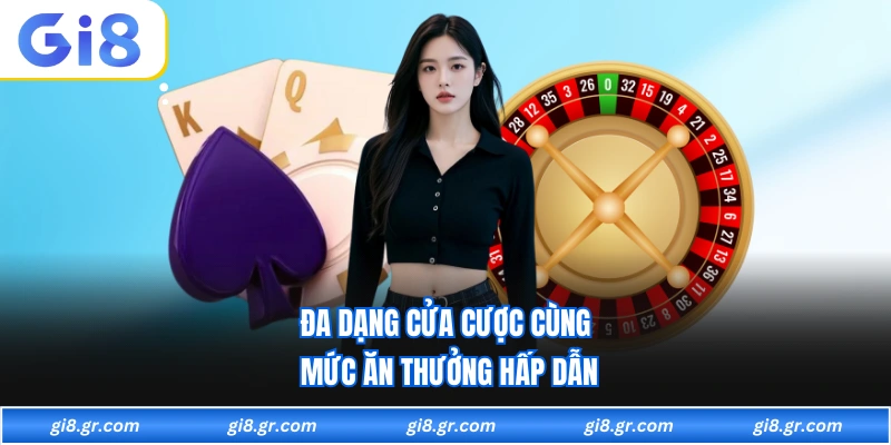 Đa dạng cửa cược cùng mức ăn thưởng hấp dẫn
