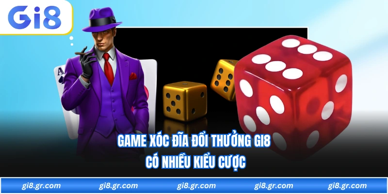Game Xóc Đĩa Đổi Thưởng GI8 Lôi Cuốn Trong Từng Giây Game xóc đĩa đổi thưởng GI8 có nhiều kiểu cược