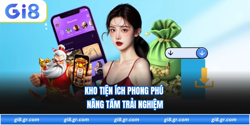 Kho tiện ích phong phú nâng tầm trải nghiệm