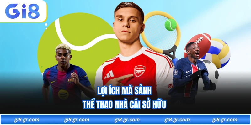 Lợi ích mà sảnh thể thao nhà cái sở hữu