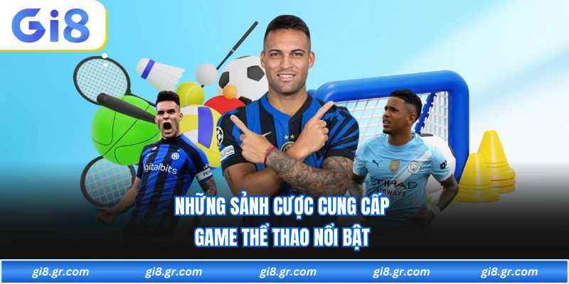 Những sảnh cược cung cấp game thể thao nổi bật