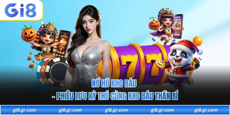 Nổ Hũ Kho Báu - Phiêu Lưu Kỳ Thú Cùng Kho Báu Thần Bí