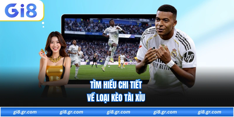 Tìm hiểu chi tiết về loại kèo tài xỉu 