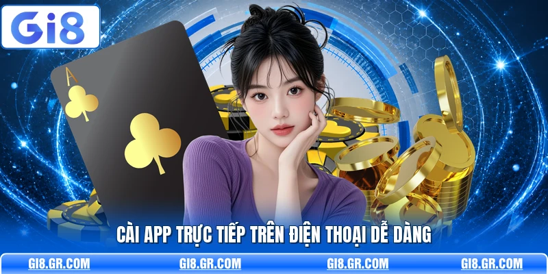 Cài app trực tiếp trên điện thoại dễ dàng